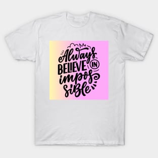 Always believe in the impossible T-Shirt